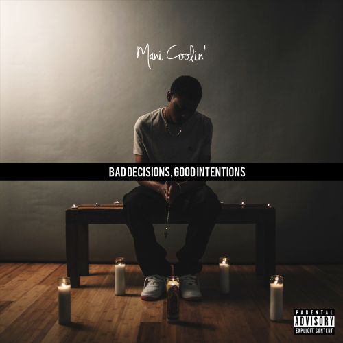 Mani Coolin' - Bad Decisions, Good Intentions