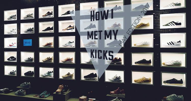 How I Met My Kicks – May Edition