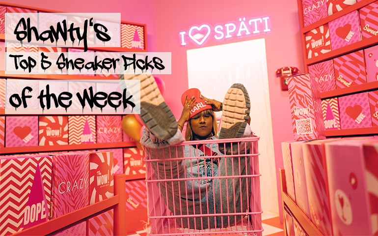 Shawty’s Top 5 Sneaker Picks Of The Week | KW 19